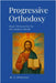 Progressive Orthodoxy: Open Christianity for the Modern World by Whitman, Wesley