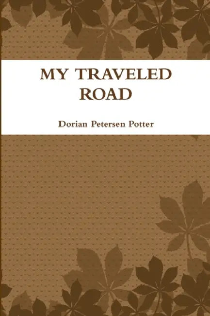 My Traveled Road by Dorian Petersen Potter