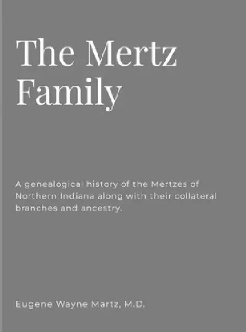The Mertz Family by Eugene W. Martz, Charles Kinsey