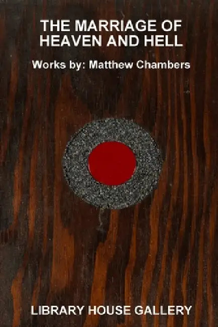 Marriage of Heaven and Hell: Works by Matt Chambers by William Shelley, Ericka Fernandez