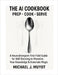 The AI Cookbook: Prep. Cook. Serve.: A Neurodivergent-First Field Guide for Skill Stacking to Monetize Your Knowledge & Automate Magic by Muyot, Michael