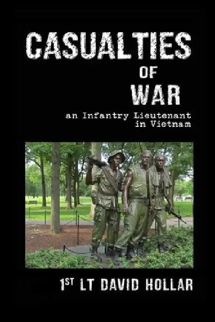 Casualties of War: An Infantry Lieutenant in Vietnam by David Hollar
