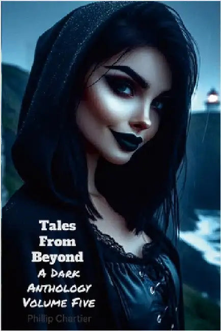 Tales From Beyond: A Dark Anthology Volume Five by Chartier, Phillip