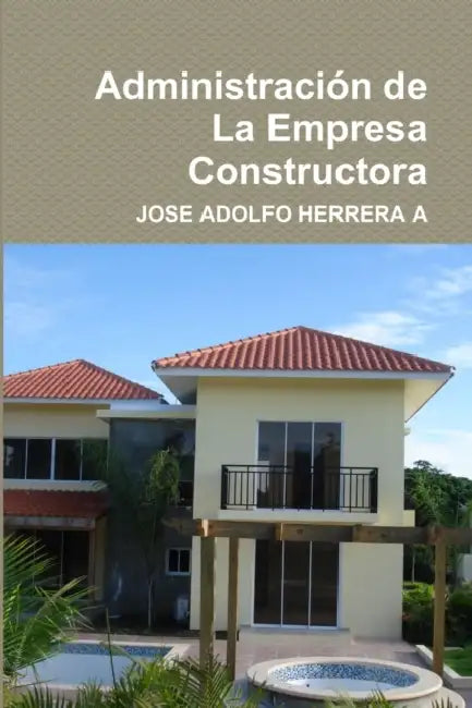 Administración de La Empresa Constructora by Jose Adolfo Herrera a.