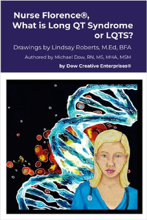 Nurse Florence(R), What is Long QT Syndrome or LQTS? by Michael Dow, Lindsay Roberts