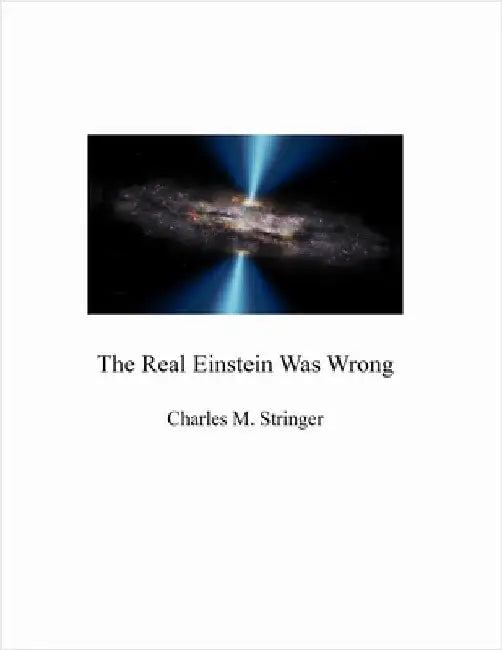 The Real Einstein Was Wrong by Stringer, Charles