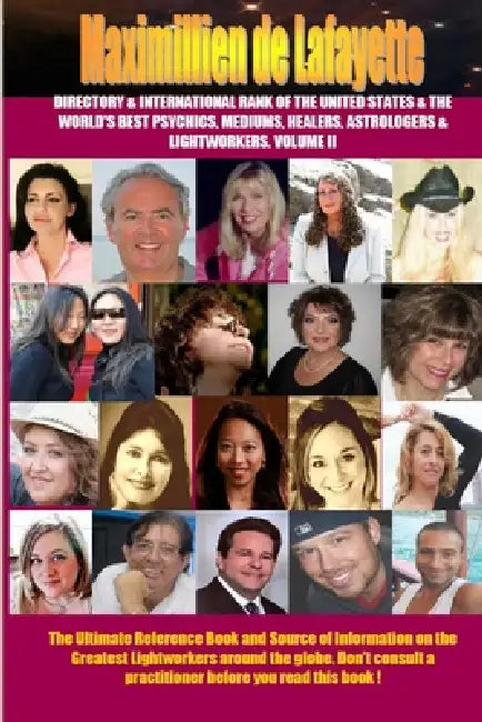 Directory & international rank of the U.S & the world's best psychics mediums healers astrologers lightworkers.Vol.2 by Maximillien De Lafayette