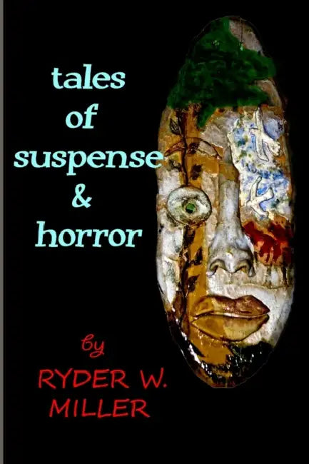 tales of suspense and horror by Ryder W. Miller