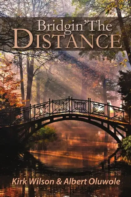 Bridgin' The Distance by Kirk Wilson, Albert Oluwole