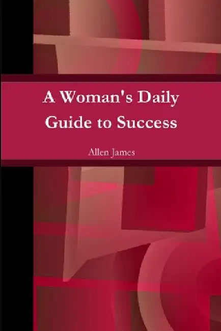 A Woman's Daily Guide to Success - Paperback by Allen James