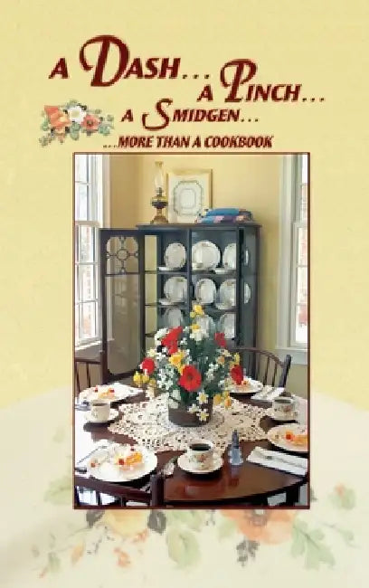 A Dash... A Pinch... A Smidgen... More Than a Cookbook by Grady County Historical Society