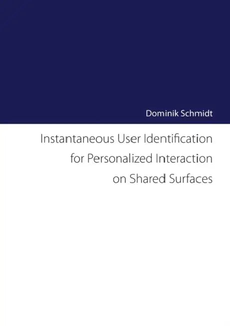 Instantaneous User Identification for Personalized Interaction on Shared Surfaces by Dominik Schmidt