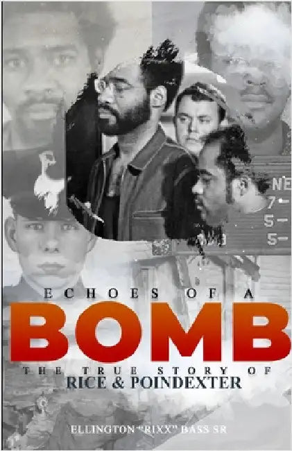 Echoes of a Bomb: The True Story of Rice & Poindexter by Bass, Ellington Rixx, Sr.