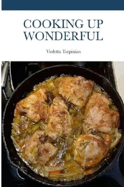 Cooking Up Wonderful by Violetta Tarpinian