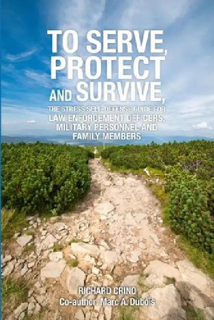 To Serve, Protect and Survive by Richard Crino, Marc a. DuBois