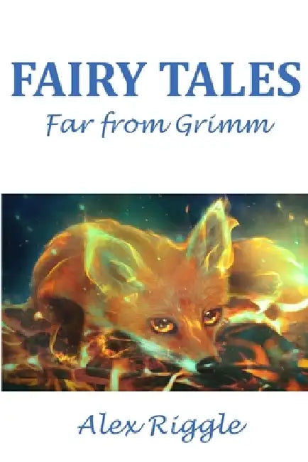 Fairy Tales Far from Grimm by Alex Riggle
