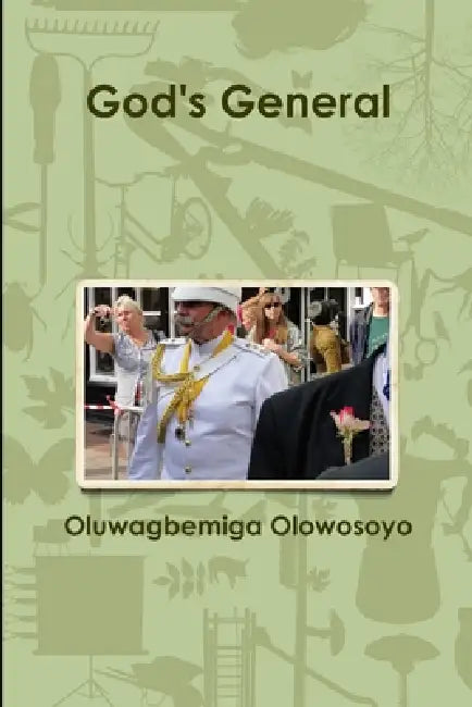 God's General by Oluwagbemiga Olowosoyo