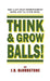 Think and Grow Balls - Pocket-Sized Edition by J. D. Bloodstone