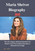 Maria Shriver Biography 2025: The Life, Legacy, and Empowerment of a Modern Icon From Political Dynasty to Advocate for Change by Jaco Madrio