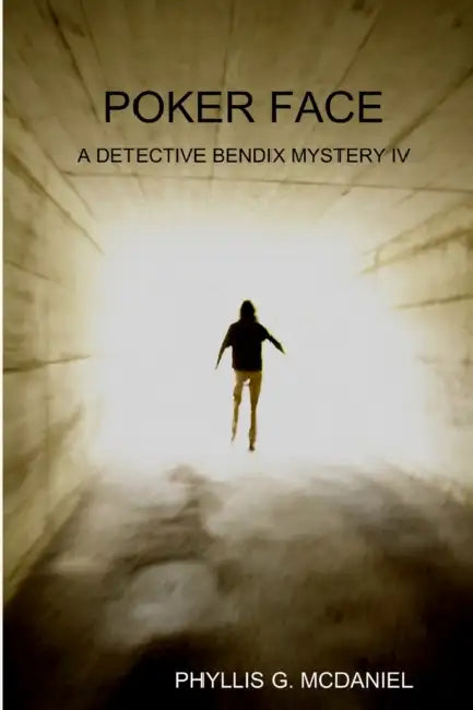 Poker Face: A Detective Bendix Mystery IV by Phyllis G. McDaniel