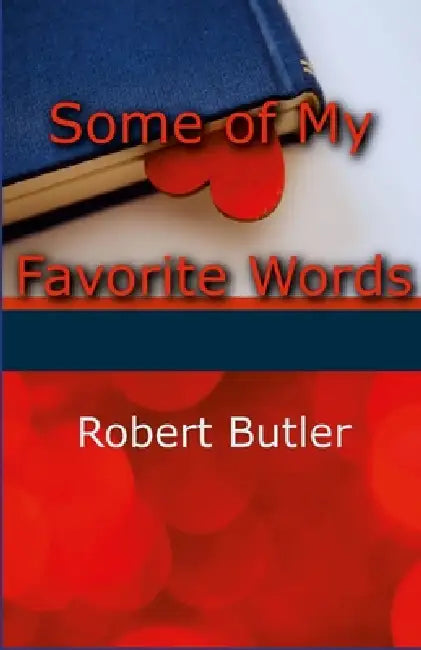 Some of My Favorite Words by Robert Butler