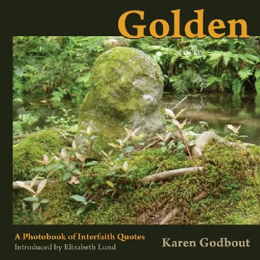 Golden: a photobook of interfaith quotes by Karen Godbout