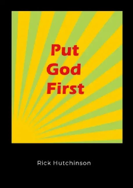 Put God First by Rick Hutchinson