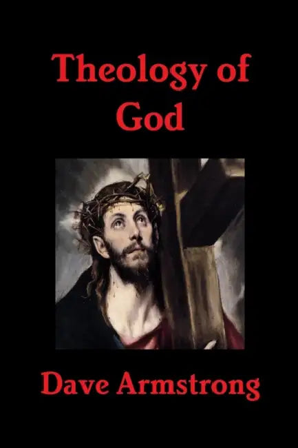 Theology of God by Dave Armstrong