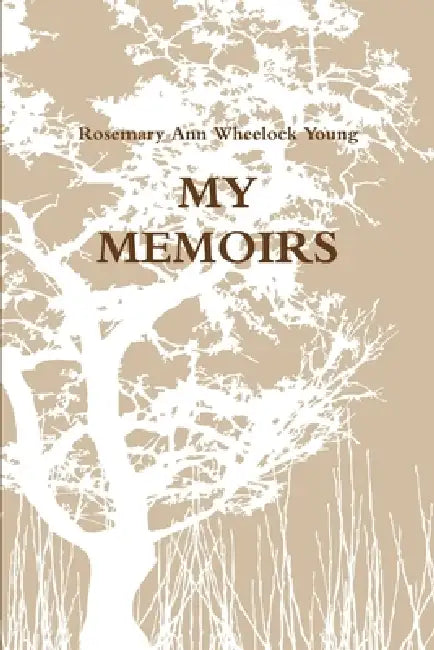 My Memoirs by Rosemary Ann Wheelock Young