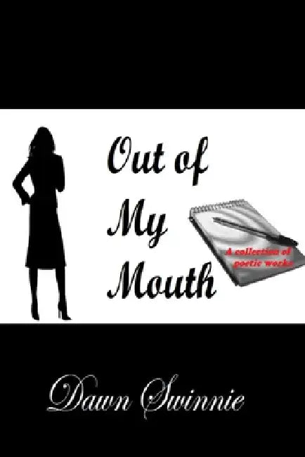 Out of My Mouth by Dawn Swinnie