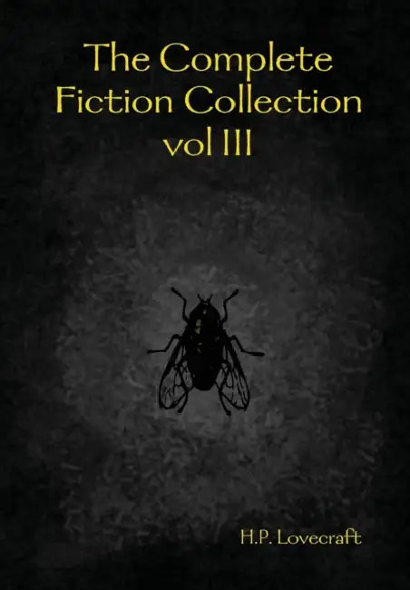 The Complete Fiction Collection vol III by H. P. Lovecraft