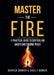 Master the Fire: A Practical Guide to Controlling Anger and Finding Peace by Darrick Booker &. Shelly Booker