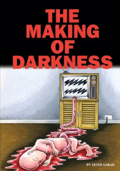 The Making Of Darkness by Leith Garad