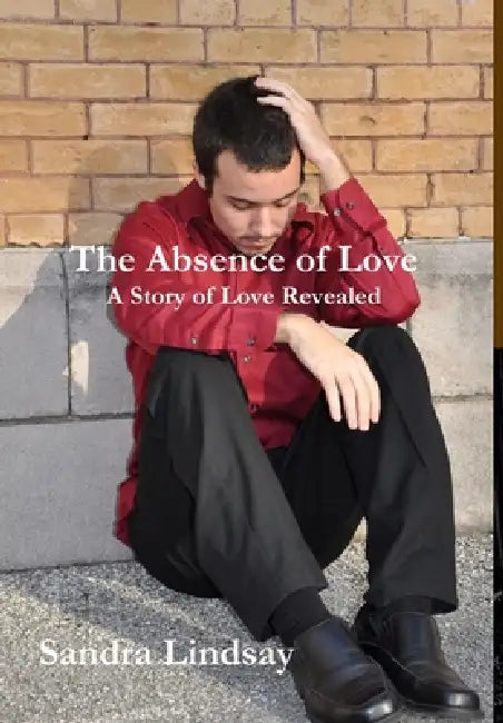 The Absence of Love by Sandra Lindsay