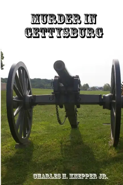 Murder in Gettysburg by Charles Knepper
