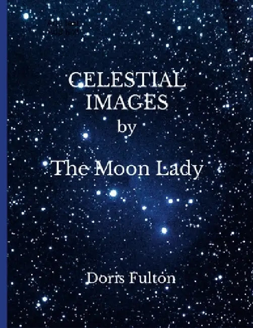 CELESTIAL IMAGES by The Moon Lady -- Doris Fulton by Doris Fulton