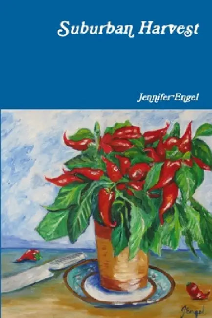 Suburban Harvest by Jennifer Engel
