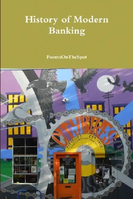 History of Modern Banking by Poemsonthespot