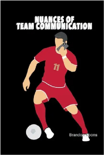 Nuances of Team Communication by Koons, Brandon
