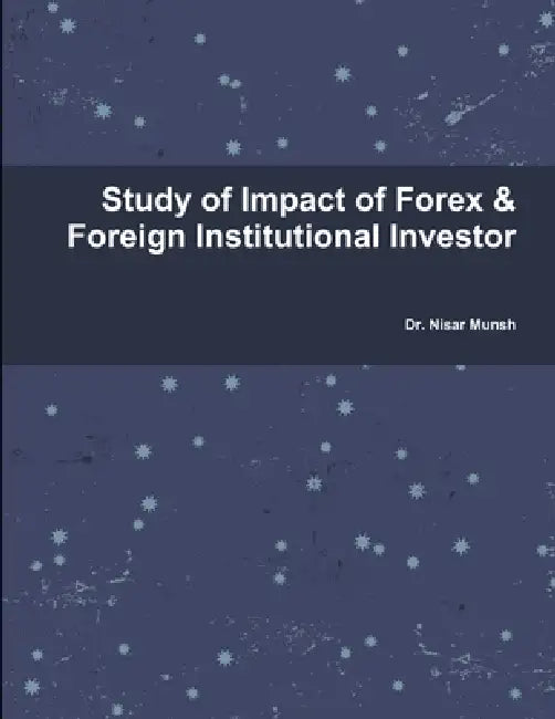 Study of Impact of Forex & Fii by Nisar Munshi