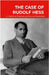 The Case of Rudolf Hess: A Problem in Diagnosis and Forensic Psychiatry by Rees, J. R.