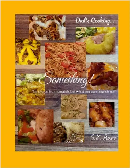 Something: "Not made from scratch, but made from what you scratch up." by Barr, G. K.