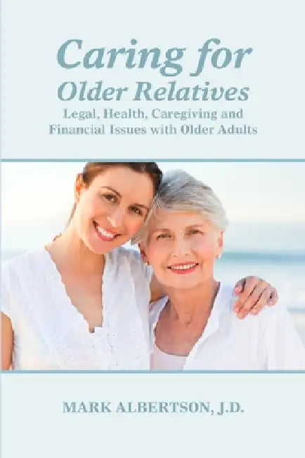 Caring for Older Relatives by Mark Albertson