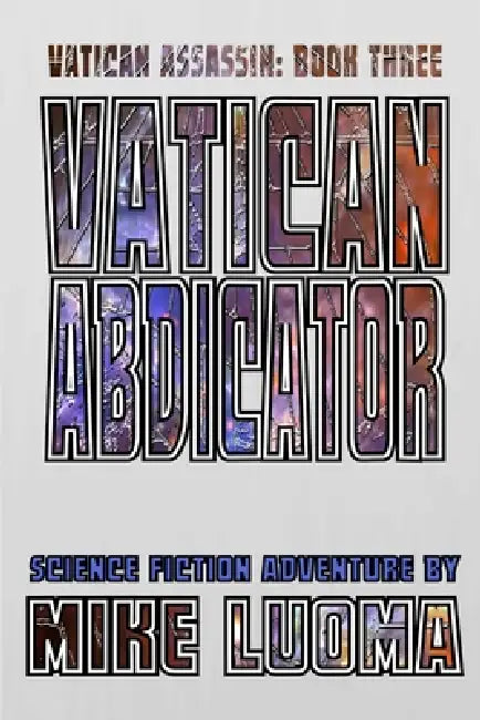 Vatican Abdicator by Mike Luoma