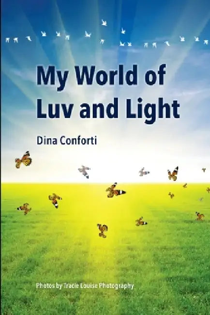My World of Luv and Light by Dina Conforti
