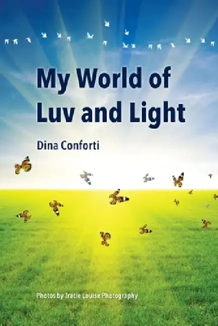 My World of Luv and Light by Dina Conforti