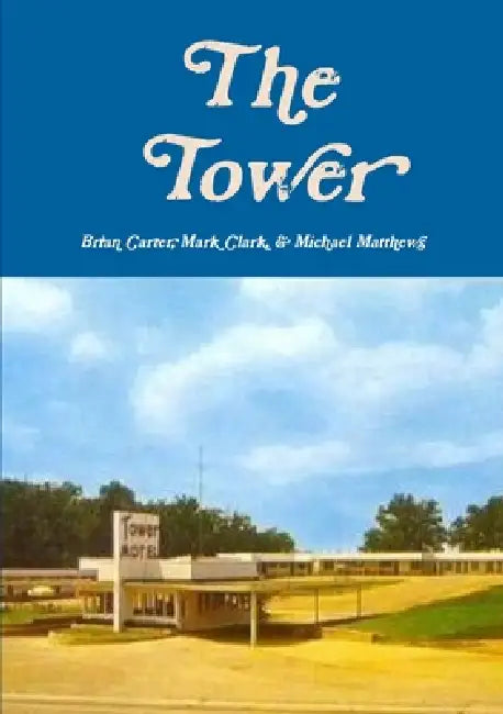 The Tower by Brian Carter, Mark Clark, Michael Matthews