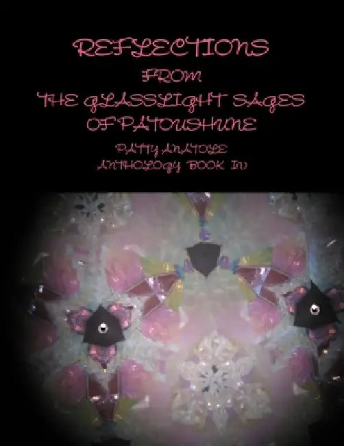 Reflections from the Glasslight Sages of Patoushune by Patty Anatole