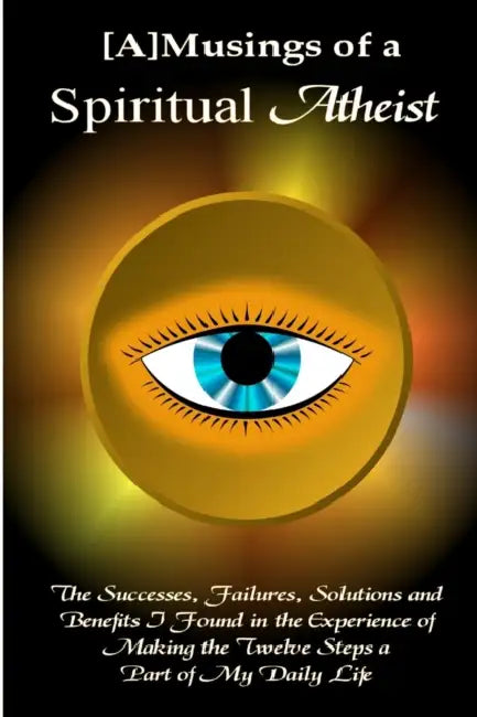 [A]Musings of a Spiritual Atheist by Andrew J. Ackerman