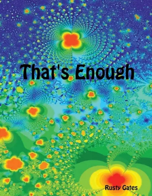 That's Enough by Rusty Gates